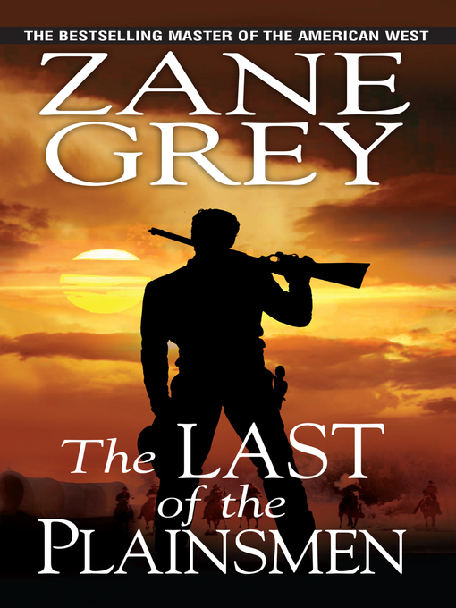 Title details for The Last of the Plainsmen by Zane Grey - Available